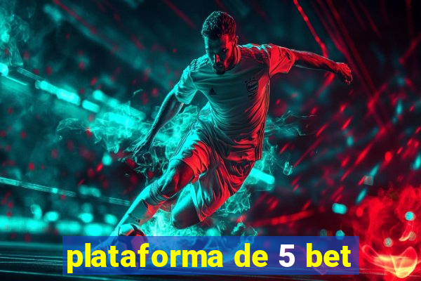 plataforma de 5 bet